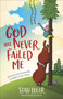 God Has Never Failed Me (But He's Sure Scared Me to Death a Few Times) by Stan Toler, 9780736979870