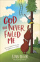 God Has Never Failed Me (But He's Sure Scared Me to Death a Few Times) by Stan Toler, 9780736979870
