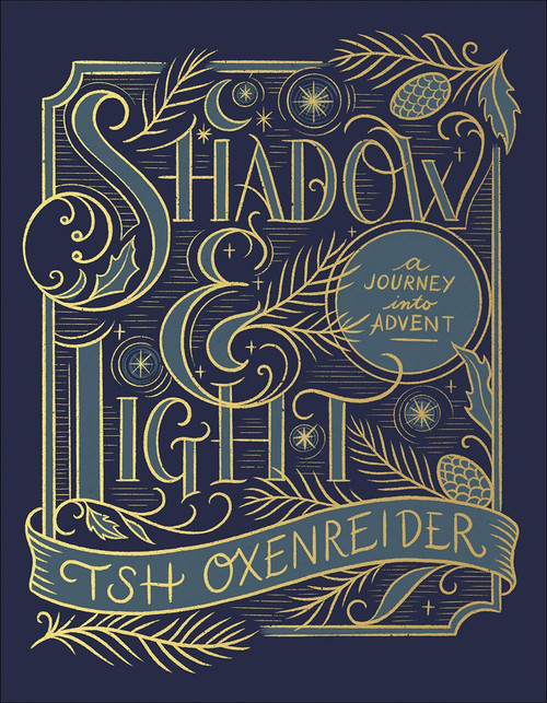 Shadow and Light (A Journey into Advent) by Tsh Oxenreider, 9780736980609