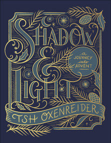 Shadow and Light (A Journey into Advent) by Tsh Oxenreider, 9780736980609