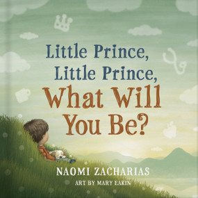 Little Prince, Little Prince (What Will You Be?) by Naomi Zacharias, 9780736979467