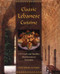 Classic Lebanese Cuisine (170 Fresh And Healthy Mediterranean Favorites) by Kamal Al-Faqih, 9780762752782