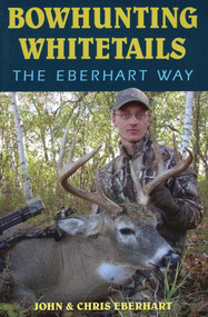 Bowhunting Whitetails the Eberhart Way by Chris Eberhart, John Eberhart, 9780811707626