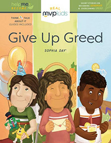 Give Up Greed (Becoming Generous & Overcoming Greed) by Sophia Day, Kayla Pearson, Timothy Zowada, 9781644408643