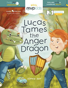 Lucas Tames the Anger Dragon (Feeling Anger & Learning Delight) by Sophia Day, Megan Johnson, Stephanie Strouse, 9781643707587