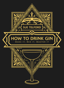 How to Drink Gin by Sue Telford, 9781913062002