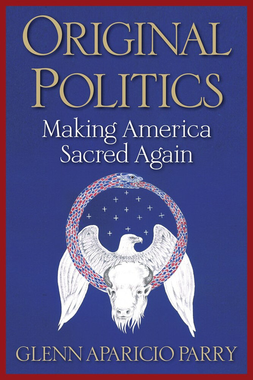 Original Politics (Making America Sacred Again) by Glenn Aparicio Parry, 9781590795033