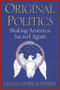 Original Politics (Making America Sacred Again) by Glenn Aparicio Parry, 9781590795033