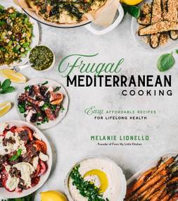 Frugal Mediterranean Cooking (Easy, Affordable Recipes for Lifelong Health) by Melanie Lionello, 9781645672005