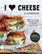 I Heart Cheese: A Cookbook (60 Ooey, Gooey, Delicious Meals for Serious Cheese Lovers) by Mihaela Metaxa-Albu, 9781645671800