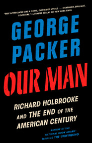 Our Man (Richard Holbrooke and the End of the American Century) - 9780307948175 by George Packer, 9780307948175