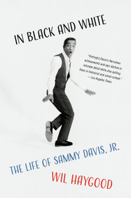 In Black and White (The Life of Sammy Davis, Jr.) by Wil Haygood, 9780804172516