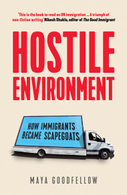 Hostile Environment (How Immigrants Became Scapegoats) - 9781788739603 by Maya Goodfellow, 9781788739603