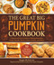 The Great Big Pumpkin Cookbook (A Quick and Easy Guide to Making Pancakes, Soups, Breads, Pastas, Cakes, Cookies, and More) by Michalczyk Maggie, 9781510759190