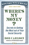 Where's My Money? (Secrets to Getting the Most out of Your Social Security) by Bob Carlson, 9781684510504