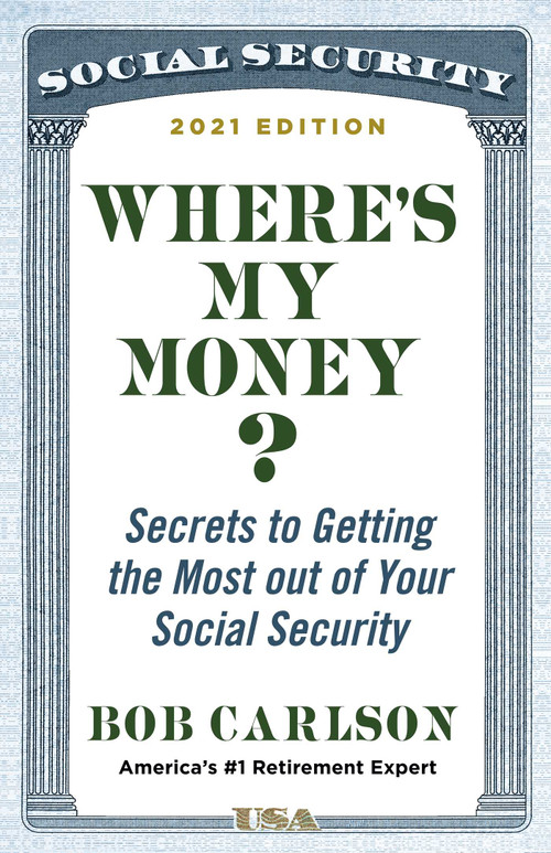 Where's My Money? (Secrets to Getting the Most out of Your Social Security) by Bob Carlson, 9781684510504