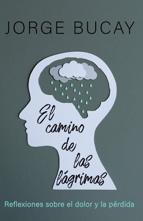 El camino de las lágrimas (Reflexiones sobre el dolor y la pérdida) - 9780593082867 by Jorge Bucay, 9780593082867