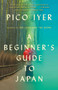 A Beginner's Guide to Japan (Observations and Provocations) - 9781101973479 by Pico Iyer, 9781101973479
