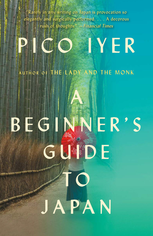 A Beginner's Guide to Japan (Observations and Provocations) - 9781101973479 by Pico Iyer, 9781101973479