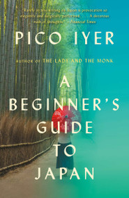 A Beginner's Guide to Japan (Observations and Provocations) - 9781101973479 by Pico Iyer, 9781101973479