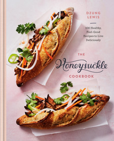 The Honeysuckle Cookbook (100 Healthy, Feel-Good Recipes to Live Deliciously) by Dzung Lewis, 9780593135600
