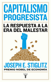 Capitalismo progresista: La respuesta a la Era del malestar / People, Power, and Profits : Progressive Capitalism for an Age of Discontent (Spanish Edition) by Joseph E. Stiglitz, 9788430623150