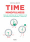 Time mindfulness: Toma el control de tu tiempo y vive de forma más próspera y creativa / Time Mindfulness: Take Control of Your Time and Live in a More& by Cristina Benito, 9788417752576
