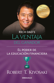 La ventaja del ganador: El poder de la educación financiera / Unfair Advantage. The power of Financial Education (Spanish Edition) by Robert T. Kiyosaki, 9786073189095