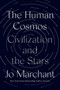 The Human Cosmos (Civilization and the Stars) by Jo Marchant, 9780593183014
