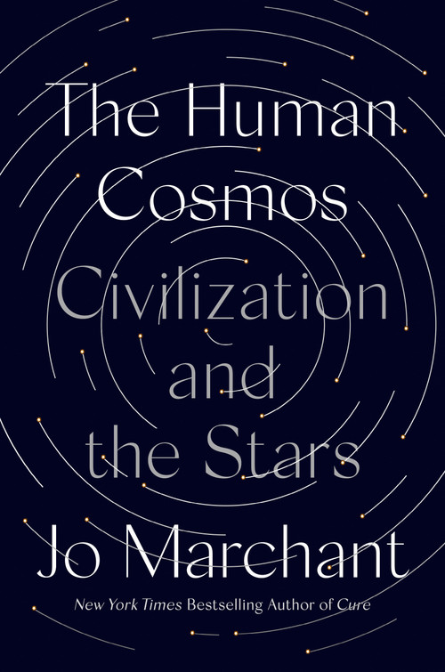 The Human Cosmos (Civilization and the Stars) by Jo Marchant, 9780593183014