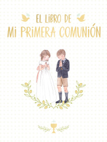 El libro de mi Primera Comunión / Your First Communion Keepsake Book (Spanish Edition) by Magela Ronda, 9788417736675