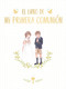 El libro de mi Primera Comunión / Your First Communion Keepsake Book (Spanish Edition) by Magela Ronda, 9788417736675