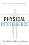 Physical Intelligence (Harness your body's untapped intelligence to achieve more, stress less and live more happily) by Claire Dale, Patricia Peyton, 9781471170904