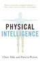 Physical Intelligence (Harness your body's untapped intelligence to achieve more, stress less and live more happily) by Claire Dale, Patricia Peyton, 9781471170904