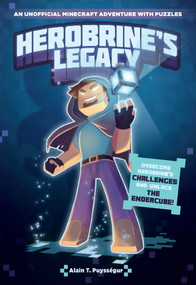 Herobrine's Legacy (An Unofficial Minecraft Adventure with Puzzles) by Alain T. Puysségur, 9781524860646