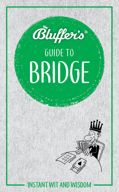 Bluffer's Guide to Bridge (Instant Wit and Wisdom) by Minty Clinch, 9781785216800