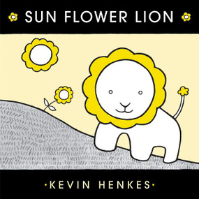 Sun Flower Lion by Kevin Henkes, Kevin Henkes, 9780062866103