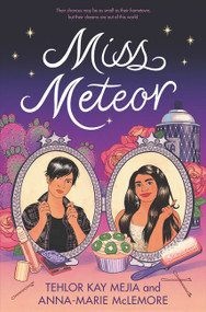 Miss Meteor by Tehlor Kay Mejia, Anna-Marie McLemore, 9780062869913