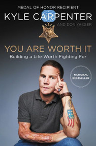 You Are Worth It (Building a Life Worth Fighting For) - 9780062898531 by Kyle Carpenter, Don Yaeger, 9780062898531