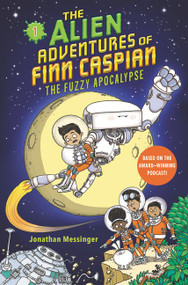The Alien Adventures of Finn Caspian #1: The Fuzzy Apocalypse - 9780062932150 by Jonathan Messinger, Aleksei Bitskoff, 9780062932150