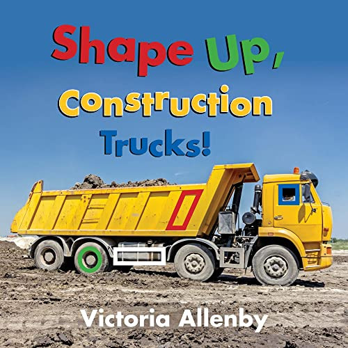 Shape Up, Construction Trucks! by Victoria Allenby, 9781772781342