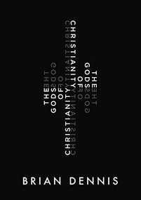 The Gods of Christianity by Brian Dennis, 9781400326327