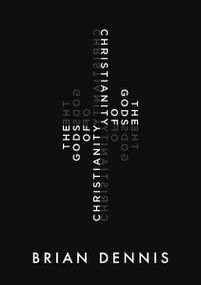 The Gods of Christianity by Brian Dennis, 9781400326327