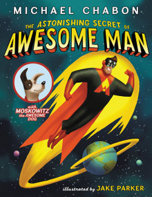 The Astonishing Secret of Awesome Man - 9780061914645 by Michael Chabon, Jake Parker, 9780061914645