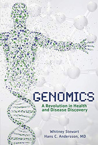 Genomics (A Revolution in Health and Disease Discovery) by Hans C. Andersson, MD, Whitney Stewart, 9781541500563