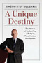 A Unique Destiny (The Memoir of the Last Tsar of Bulgaria, Prime Minister of a Republic) by Simeon II of Bulgaria, 9780811739757