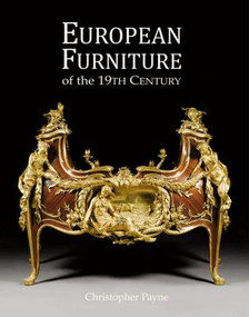 European Furniture of the 19th Century by Christopher Payne, 9781851496266