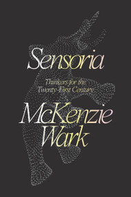 Sensoria (Thinkers for the Twentieth-First Century) by McKenzie Wark, 9781788735063