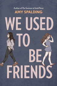 We Used to Be Friends (A Novel) by Amy Spalding, 9781419738661
