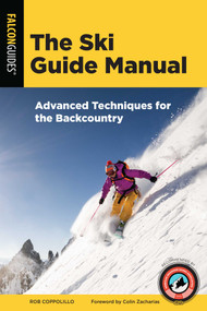 The Ski Guide Manual (Advanced Techniques for the Backcountry) by Rob Coppolillo, Colin Zacharias, 9781493043422